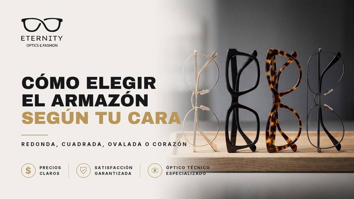 Portada de Eternity Óptica: cuatro armazones de formas distintas —redondo dorado, cuadrado negro, ojo de gato carey y aviador metálico— alineados sobre una bandeja de madera. Nota sobre cómo elegir el armazón según la forma de tu cara.