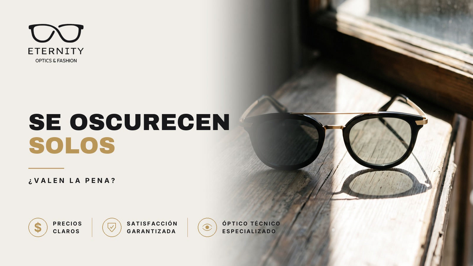 Portada de Eternity Óptica: lentes de armazón negro con puente dorado sobre el marco de madera de una ventana, con el cristal oscurecido por el sol. Nota sobre lentes fotocromáticos, los que se oscurecen solos.