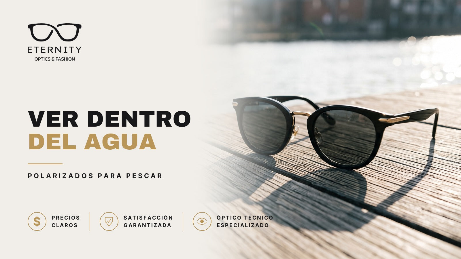Portada de Eternity Óptica: lentes de sol negros con detalles dorados apoyados en un muelle de madera, con el agua brillando de fondo. Nota sobre lentes polarizados para pescar y ver dentro del agua.