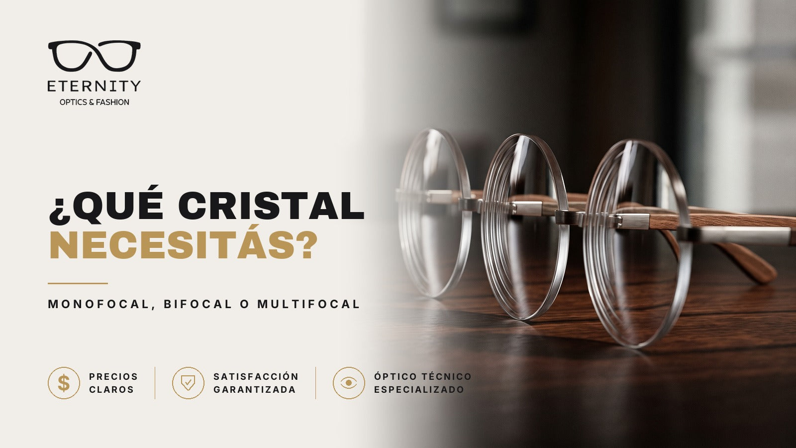 Portada de Eternity Óptica sobre tipos de cristales: tres lentes redondos alineados en primer plano, mostrando monofocal, bifocal y multifocal, sobre una mesa de madera con luz de estudio.