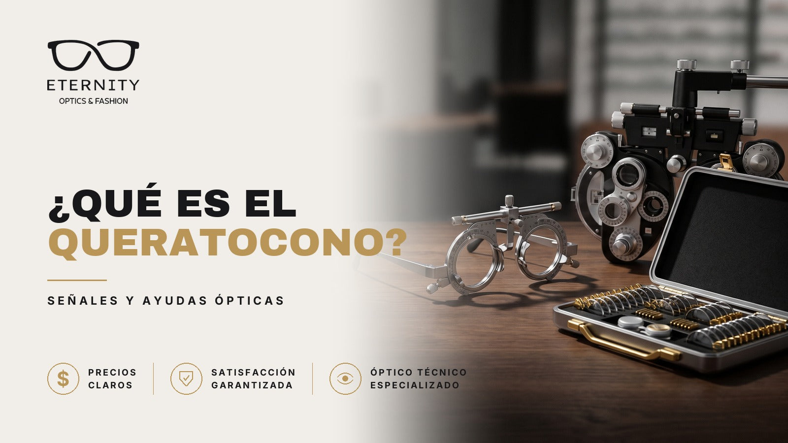 Portada de Eternity Óptica: instrumental del consultorio óptico sobre una mesa de madera —gafa de prueba, foróptero y caja de lentes de prueba—. Nota sobre qué es el queratocono, sus señales y las ayudas ópticas.